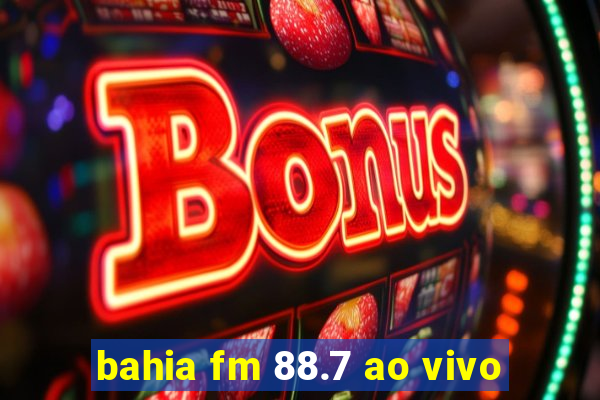 bahia fm 88.7 ao vivo